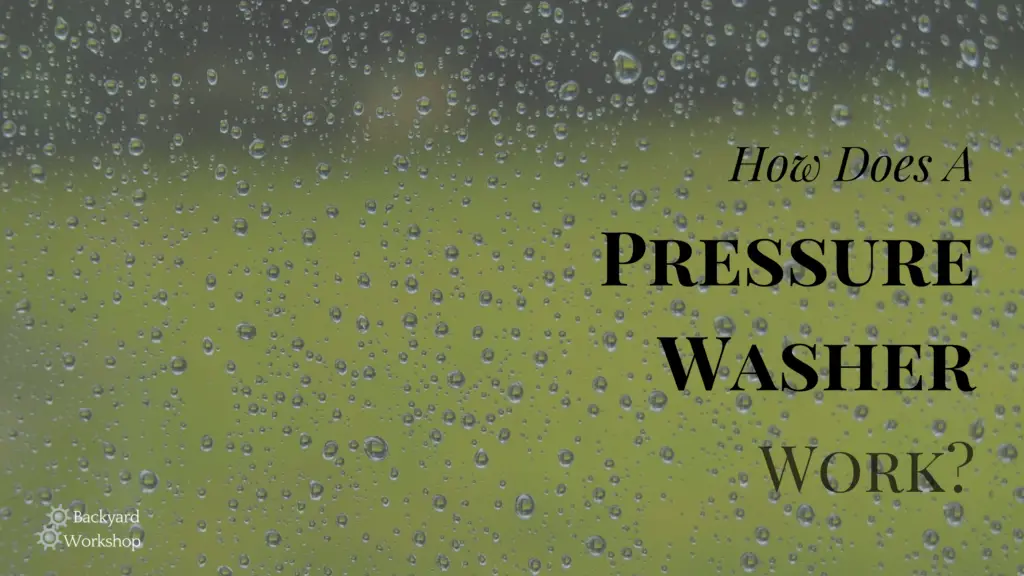 how-does-a-pressure-washer-work-backyardworkshop